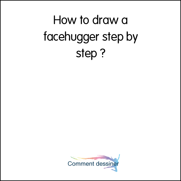 How to draw a facehugger step by step